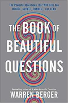 Read one of Dave Rothackers recommended books, The Book of Beautiful Questions!